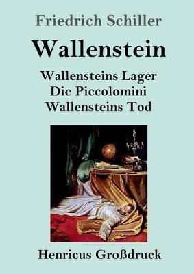 Wallenstein (Grossdruck): Vollstandige Ausgabe der Trilogie: Wallensteins Lager / Die Piccolomini / Wallensteins Tod - Friedrich Schiller - cover