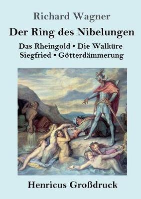 Der Ring des Nibelungen (Grossdruck): Das Rheingold / Die Walkure / Siegfried / Goetterdammerung (Vollstandiges Textbuch) - Richard Wagner - cover