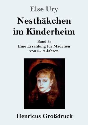 Nesthäkchen im Kinderheim (Großdruck): Band 3 Eine Erzählung für Mädchen von 8-12 Jahren - Else Ury - cover