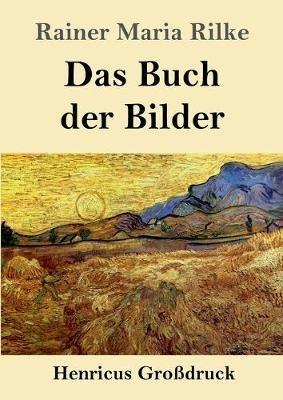 Das Buch der Bilder (Grossdruck): 1902 und 1906 - Rainer Maria Rilke - cover