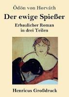 Libro in inglese Der ewige Spiesser (Grossdruck): Erbaulicher Roman in drei Teilen  - OEdoen Von Horvath