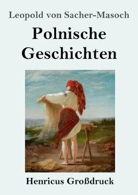Polnische Geschichten (Grossdruck) - Leopold Von Sacher-Masoch - cover
