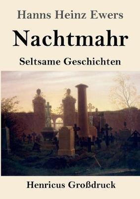 Nachtmahr (Grossdruck): Seltsame Geschichten - Hanns Heinz Ewers - cover
