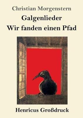 Galgenlieder / Wir fanden einen Pfad (Großdruck) - Christian Morgenstern - cover