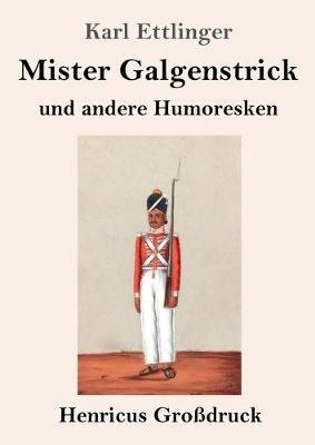 Mister Galgenstrick (Grossdruck): und andere Humoresken - Karl Ettlinger - cover