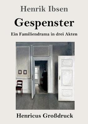 Gespenster (Grossdruck): Ein Familiendrama in drei Akten - Henrik Ibsen - cover