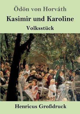 Kasimir und Karoline (Grossdruck): Volksstuck - OEdoen Von Horvath - cover