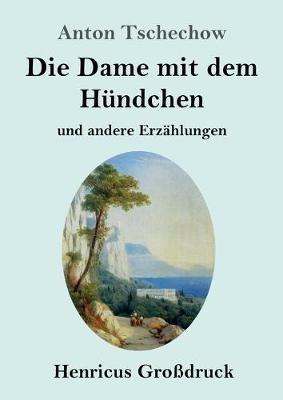Die Dame mit dem Hundchen (Grossdruck): und andere Erzahlungen - Anton Tschechow - cover