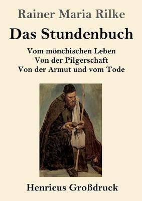 Das Stundenbuch (Großdruck): Vom mönchischen Leben / Von der Pilgerschaft / Von der Armut und vom Tode - Rainer Maria Rilke - cover