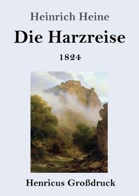 Die Harzreise 1824 (Großdruck) - Heinrich Heine - cover