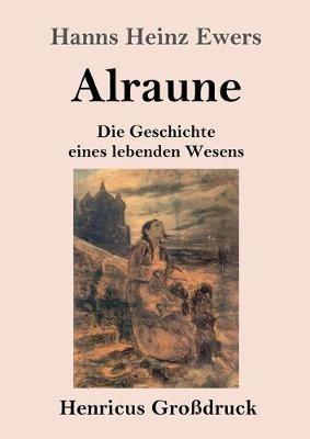 Alraune (Grossdruck): Die Geschichte eines lebenden Wesens - Hanns Heinz Ewers - cover