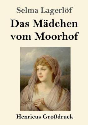 Das Madchen vom Moorhof (Grossdruck) - Selma Lagerloef - cover