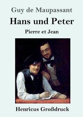 Hans und Peter (Grossdruck): Pierre et Jean - Guy De Maupassant - cover
