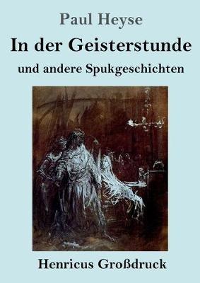 In der Geisterstunde und andere Spukgeschichten (Großdruck) - Paul Heyse - cover