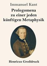 Prolegomena zu einer jeden kunftigen Metaphysik (Grossdruck)