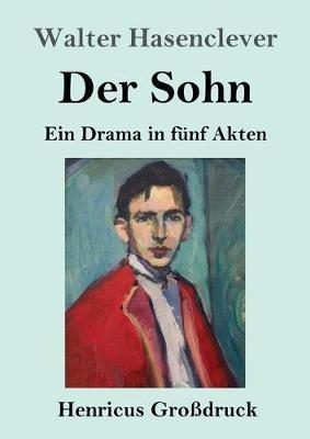 Der Sohn (Großdruck): Ein Drama in fünf Akten - Walter Hasenclever - cover