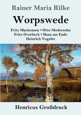 Worpswede (Grossdruck): Fritz Mackensen, Otto Modersohn, Fritz Overbeck, Hans am Ende, Heinrich Vogeler - Rainer Maria Rilke - cover