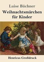 Weihnachtsmarchen fur Kinder (Grossdruck)