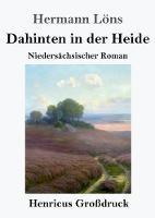 Dahinten in der Heide (Grossdruck): Niedersachsischer Roman