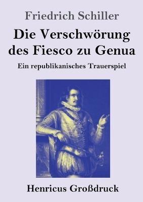 Die Verschwoerung des Fiesco zu Genua (Grossdruck): Ein republikanisches Trauerspiel - Friedrich Schiller - cover
