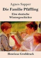Libro in inglese Die Familie Pfaffling (Grossdruck): Eine deutsche Wintergeschichte  - Agnes Sapper