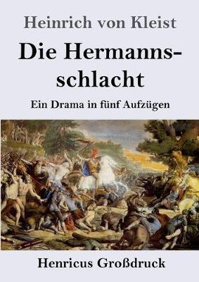 Die Hermannsschlacht (Grossdruck): Ein Drama in funf Aufzugen - Heinrich Von Kleist - cover