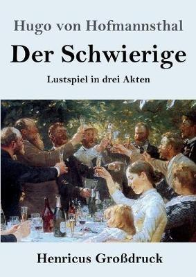 Der Schwierige (Grossdruck): Lustspiel in drei Akten - Hugo Von Hofmannsthal - cover