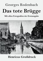 Das tote Brügge (Großdruck): Mit allen Fotografien der Erstausgabe