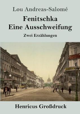 Fenitschka / Eine Ausschweifung (Grossdruck): Zwei Erzahlungen - Lou Andreas-Salome - cover