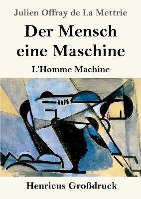 Der Mensch eine Maschine (Großdruck): L'Homme Machine - Julien Offray De La Mettrie - cover