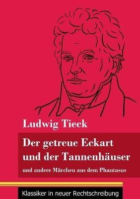 Der getreue Eckart und der Tannenhäuser: und andere Märchen aus dem Phantasus (Band 10, Klassiker in neuer Rechtschreibung) - Ludwig Tieck - cover