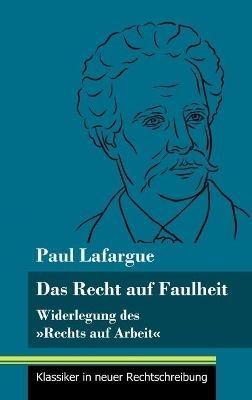 Das Recht auf Faulheit: Widerlegung des Rechts auf Arbeit (Band 56, Klassiker in neuer Rechtschreibung) - Paul Lafargue - cover