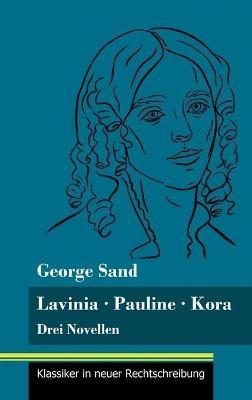 Lavinia - Pauline - Kora: Drei Novellen (Band 66, Klassiker in neuer Rechtschreibung) - George Sand - cover
