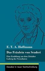 Das Fräulein von Scuderi: Eine Erzählung aus dem Zeitalter Ludwig des Vierzehnten (Band 71, Klassiker in neuer Rechtschreibung)