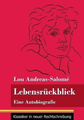 Lebensrückblick: Eine Autobiografie (Band 103, Klassiker in neuer Rechtschreibung) - Lou Andreas-Salomé - cover