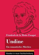 Undine: Ein romantisches Märchen (Band 162, Klassiker in neuer Rechtschreibung)