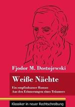 Weiße Nächte: Ein empfindsamer Roman / Aus den Erinnerungen eines Träumers (Band 172, Klassiker in neuer Rechtschreibung)
