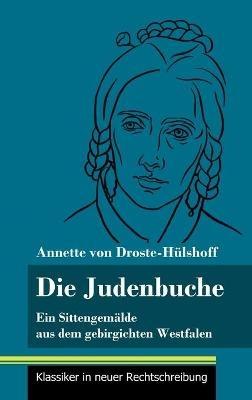 Die Judenbuche: Ein Sittengemälde aus dem gebirgichten Westfalen (Band 133, Klassiker in neuer Rechtschreibung) - Annette Von Droste-Hülshoff - cover