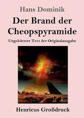 Der Brand der Cheopspyramide (Grossdruck): Ungekurzter Text der Originalausgabe - Hans Dominik - cover