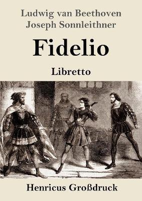 Fidelio (Grossdruck): Oper in zwei Aufzugen Libretto - Ludwig Van Beethoven,Joseph Sonnleithner,Georg Friedrich Treitschke - cover