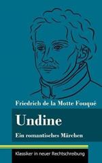 Undine: Ein romantisches Märchen (Band 162, Klassiker in neuer Rechtschreibung)