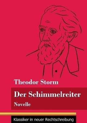 Der Schimmelreiter: Novelle (Band 163, Klassiker in neuer Rechtschreibung) - Theodor Storm - cover
