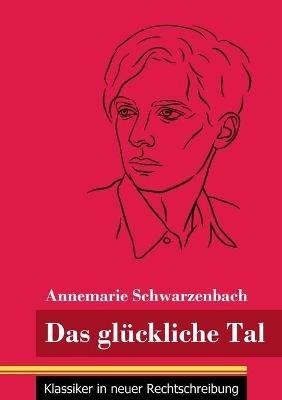 Das glückliche Tal: (Band 166, Klassiker in neuer Rechtschreibung) - Annemarie Schwarzenbach - cover