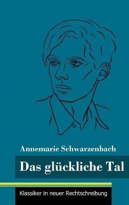 Das glückliche Tal: (Band 166, Klassiker in neuer Rechtschreibung) - Annemarie Schwarzenbach - cover