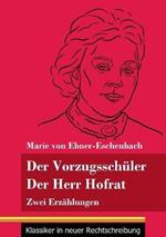 Der Vorzugsschüler / Der Herr Hofrat: Zwei Erzählungen (Band 165, Klassiker in neuer Rechtschreibung)