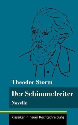 Der Schimmelreiter: Novelle (Band 163, Klassiker in neuer Rechtschreibung) - Theodor Storm - cover