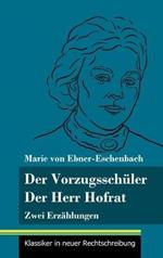 Der Vorzugsschüler / Der Herr Hofrat: Zwei Erzählungen (Band 165, Klassiker in neuer Rechtschreibung)
