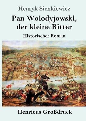 Pan Wolodyjowski, der kleine Ritter (Großdruck): Historischer Roman - Henryk Sienkiewicz - cover