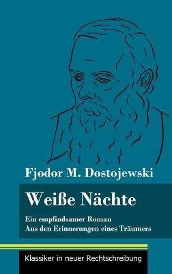 Weiße Nächte: Ein empfindsamer Roman / Aus den Erinnerungen eines Träumers (Band 172, Klassiker in neuer Rechtschreibung) - Fjodor M Dostojewski - cover