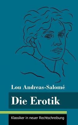 Die Erotik: (Band 158, Klassiker in neuer Rechtschreibung) - Lou Andreas-Salomé - cover